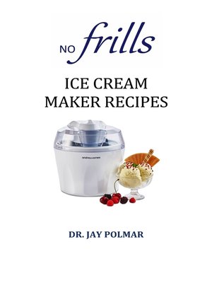 cover image of No Frills Ice Cream Maker Recipes